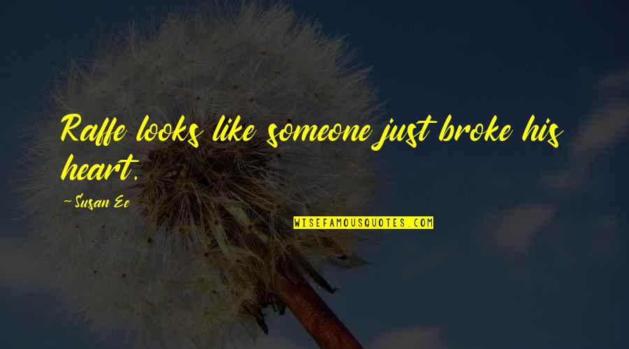 Really Broke My Heart Quotes By Susan Ee: Raffe looks like someone just broke his heart.