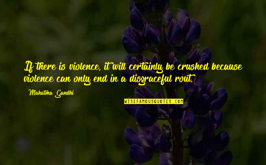 Really Can't Be Arsed Quotes By Mahatma Gandhi: If there is violence, it will certainly be