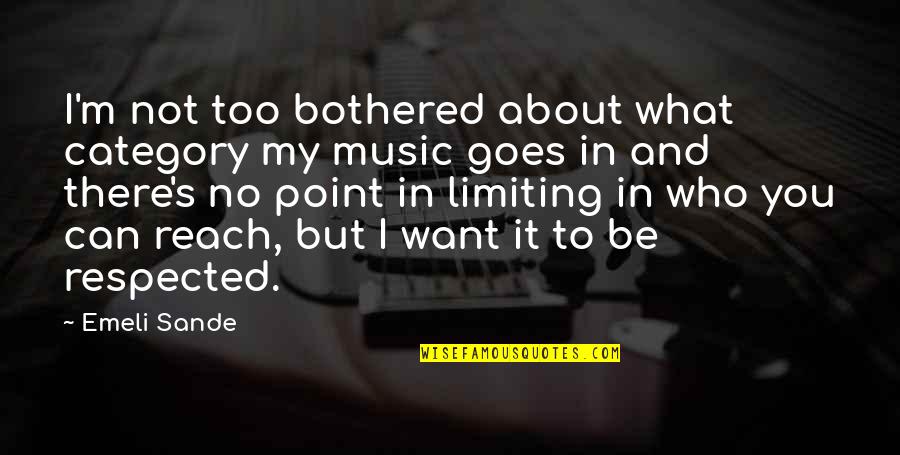 Really Can't Be Bothered Quotes By Emeli Sande: I'm not too bothered about what category my