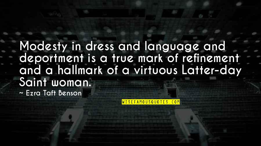Really Cool Family Quotes By Ezra Taft Benson: Modesty in dress and language and deportment is Really Cool Family Quotes By Ezra Taft Benson: Modesty in dress and language and deportment is