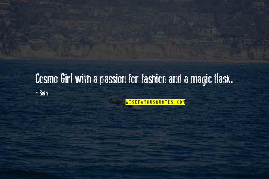 Really Cool Family Quotes By Seth: Cosmo Girl with a passion for fashion and