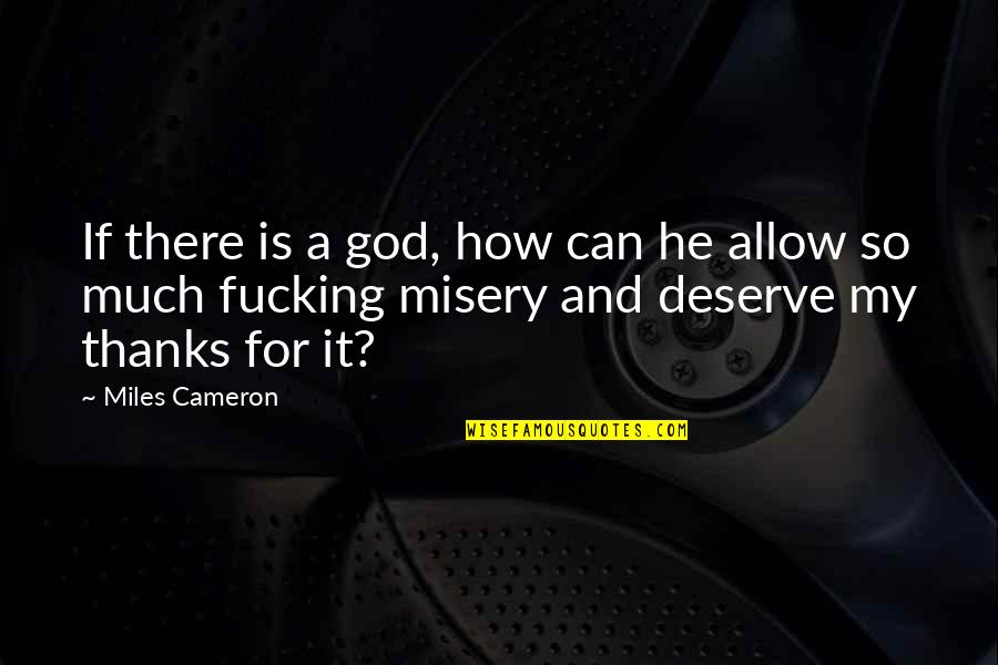 Really Cool Movie Quotes By Miles Cameron: If there is a god, how can he