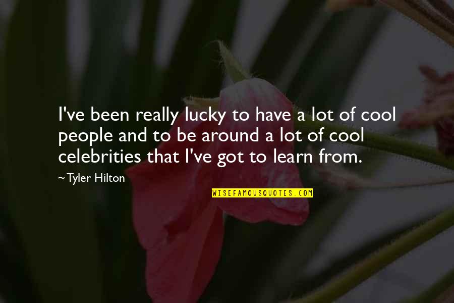 Really Cool Quotes By Tyler Hilton: I've been really lucky to have a lot