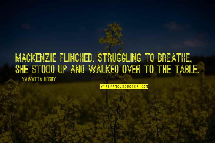 Really Creepy Quotes By Yawatta Hosby: Mackenzie flinched. Struggling to breathe, she stood up