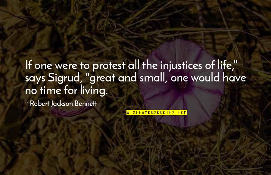 Really Cute Inspiring Quotes By Robert Jackson Bennett: If one were to protest all the injustices