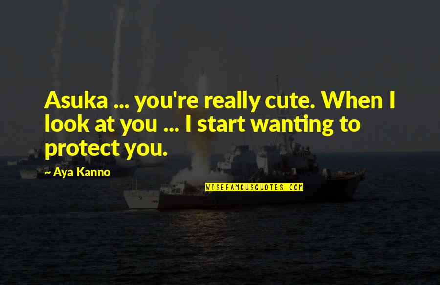 Really Cute Quotes By Aya Kanno: Asuka ... you're really cute. When I look