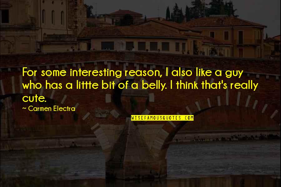 Really Cute Quotes By Carmen Electra: For some interesting reason, I also like a