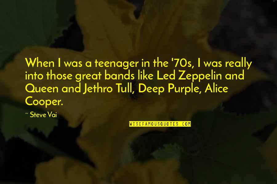 Really Deep Quotes By Steve Vai: When I was a teenager in the '70s,