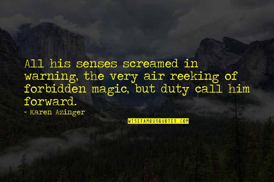 Really Deep Short Quotes By Karen Azinger: All his senses screamed in warning, the very
