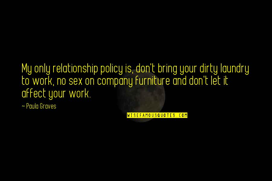 Really Funny And Dirty Quotes By Paula Graves: My only relationship policy is, don't bring your