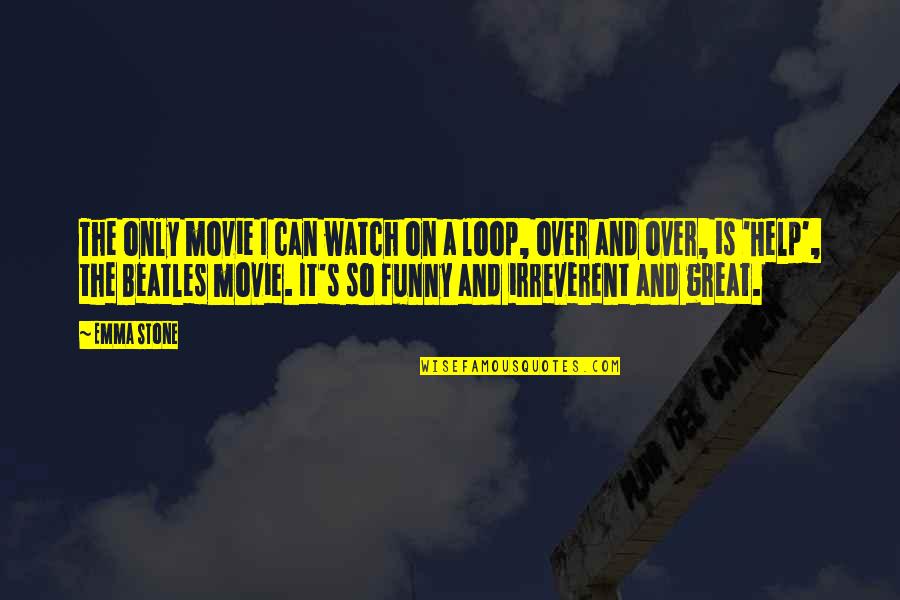 Really Funny Movie Quotes By Emma Stone: The only movie I can watch on a Really Funny Movie Quotes By Emma Stone: The only movie I can watch on a