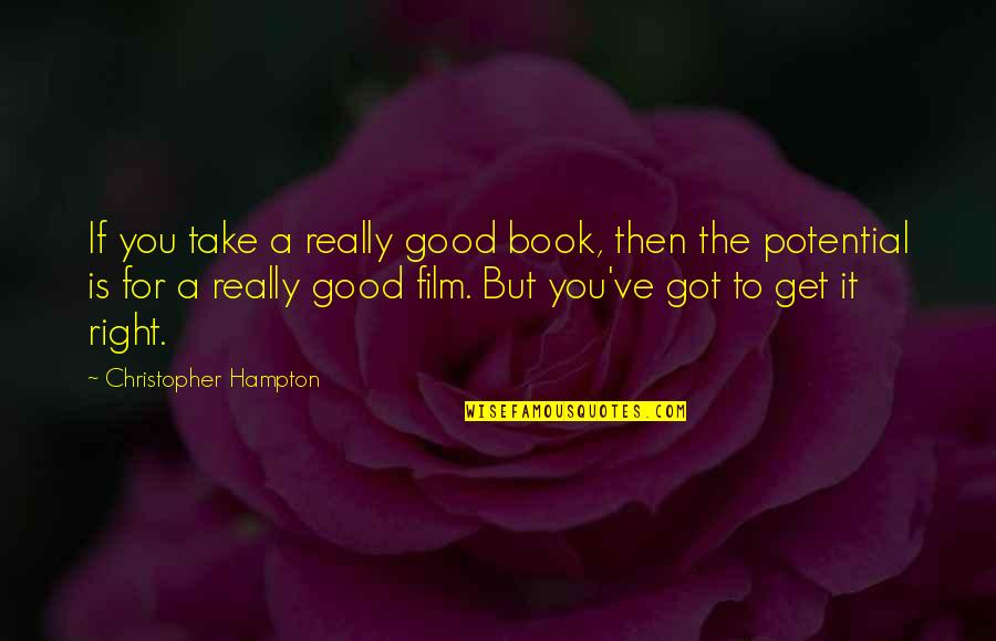 Really Good Book Quotes By Christopher Hampton: If you take a really good book, then