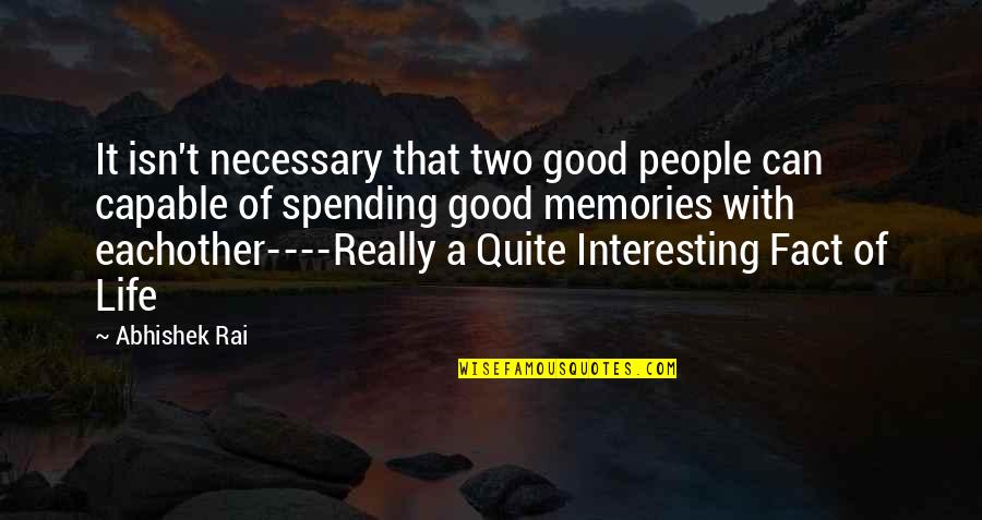 Really Good Life Quotes By Abhishek Rai: It isn't necessary that two good people can