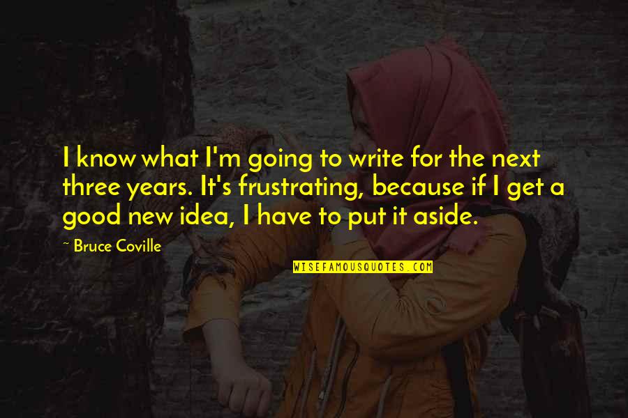 Really Good New Years Quotes By Bruce Coville: I know what I'm going to write for Really Good New Years Quotes By Bruce Coville: I know what I'm going to write for