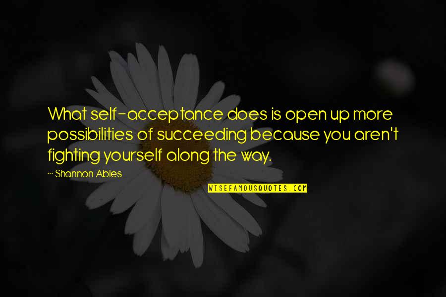 Really Good Senior Yearbook Quotes By Shannon Ables: What self-acceptance does is open up more possibilities Really Good Senior Yearbook Quotes By Shannon Ables: What self-acceptance does is open up more possibilities