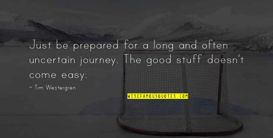 Really Good Stuff Quotes By Tim Westergren: Just be prepared for a long and often