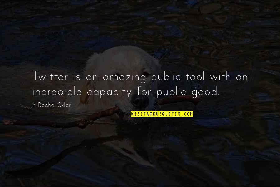 Really Good Twitter Quotes By Rachel Sklar: Twitter is an amazing public tool with an