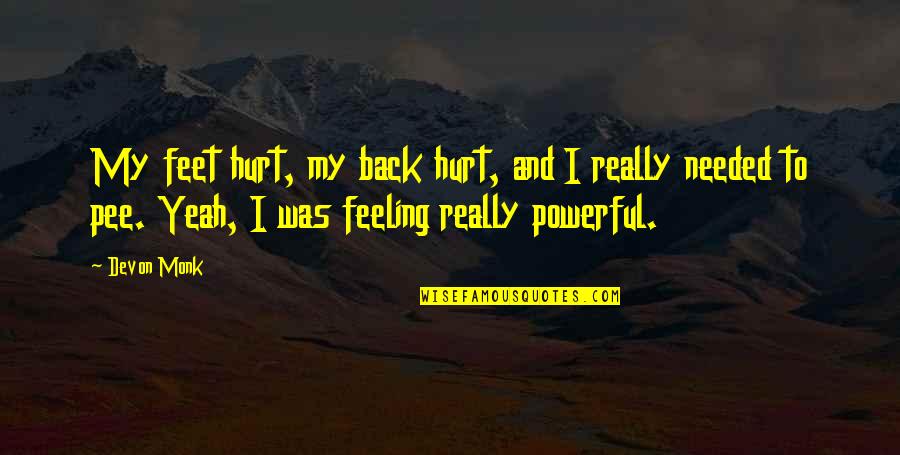 Really Hurt Quotes By Devon Monk: My feet hurt, my back hurt, and I