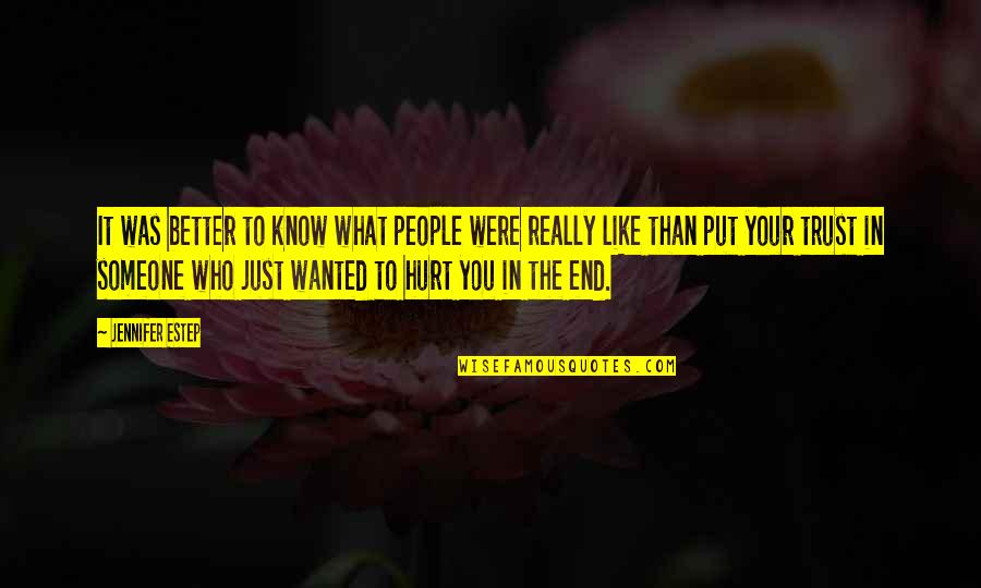 Really Hurt Quotes By Jennifer Estep: It was better to know what people were