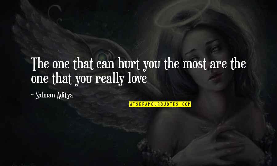 Really Hurt Quotes By Salman Aditya: The one that can hurt you the most