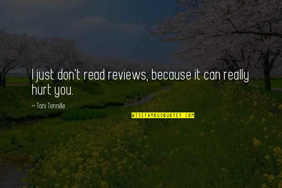 Really Hurt Quotes By Toni Tennille: I just don't read reviews, because it can
