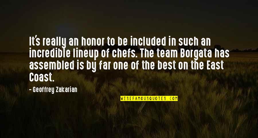 Really Incredible Quotes By Geoffrey Zakarian: It's really an honor to be included in Really Incredible Quotes By Geoffrey Zakarian: It's really an honor to be included in
