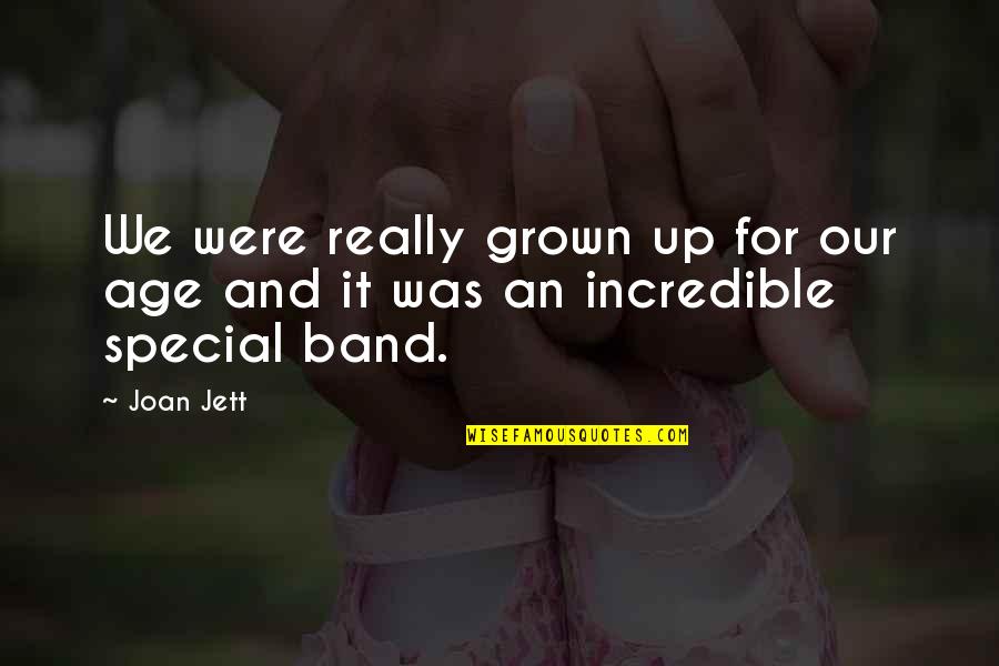 Really Incredible Quotes By Joan Jett: We were really grown up for our age