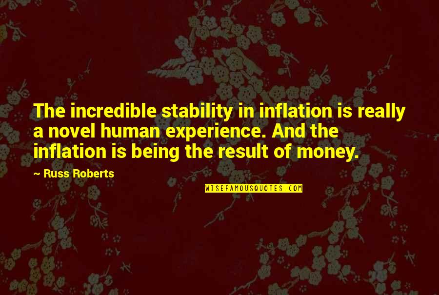 Really Incredible Quotes By Russ Roberts: The incredible stability in inflation is really a Really Incredible Quotes By Russ Roberts: The incredible stability in inflation is really a