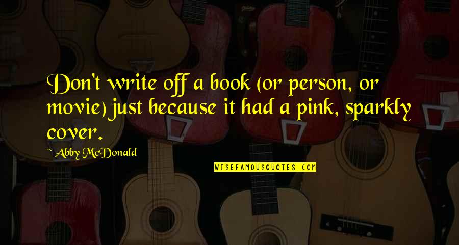 Really Inspirational Movie Quotes By Abby McDonald: Don't write off a book (or person, or Really Inspirational Movie Quotes By Abby McDonald: Don't write off a book (or person, or