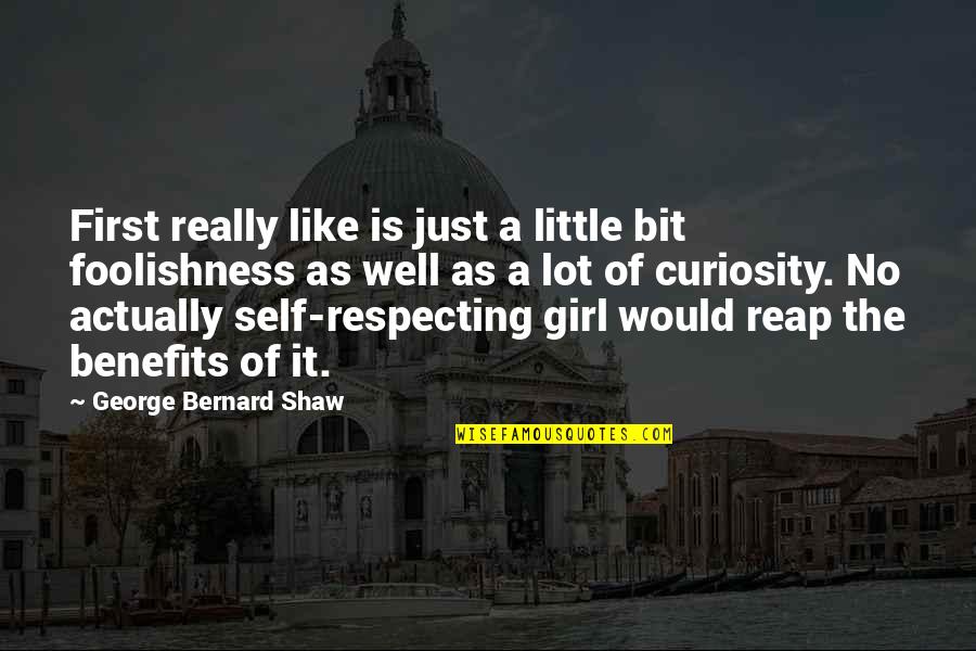 Really Like A Girl Quotes By George Bernard Shaw: First really like is just a little bit Really Like A Girl Quotes By George Bernard Shaw: First really like is just a little bit