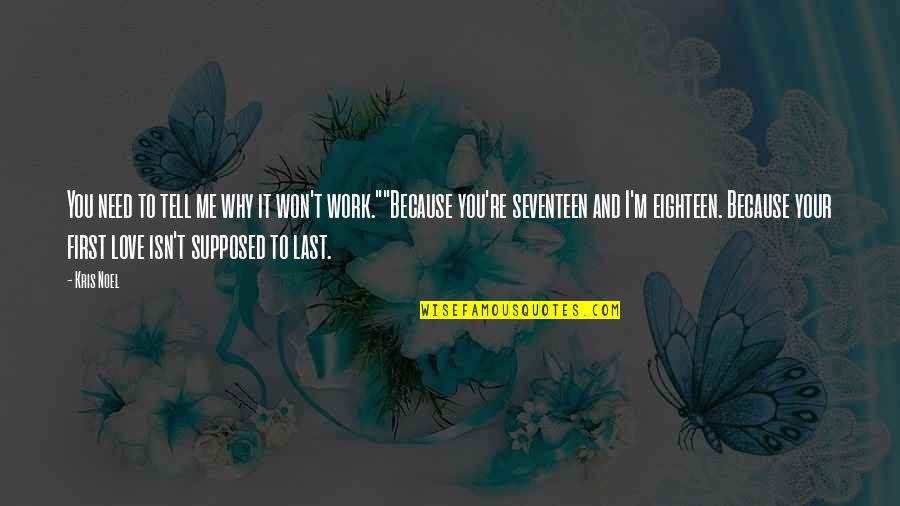 Really Need A Break Quotes By Kris Noel: You need to tell me why it won't