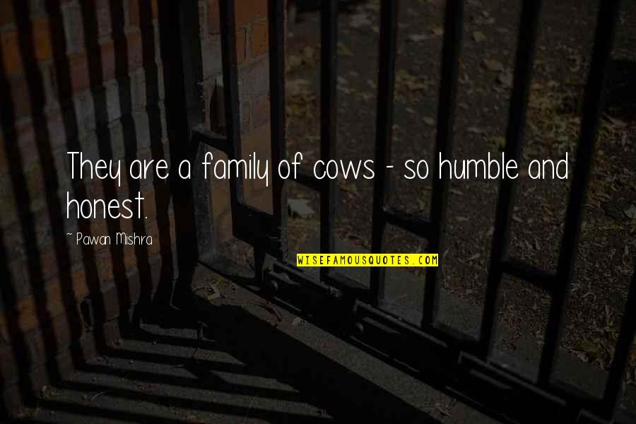 Really Nice Family Quotes By Pawan Mishra: They are a family of cows - so