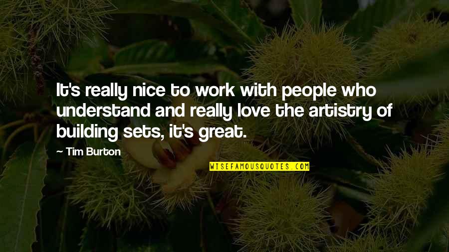 Really Nice Love Quotes By Tim Burton: It's really nice to work with people who