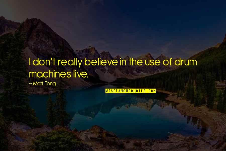 Really Sad Heartbroken Quotes By Matt Tong: I don't really believe in the use of