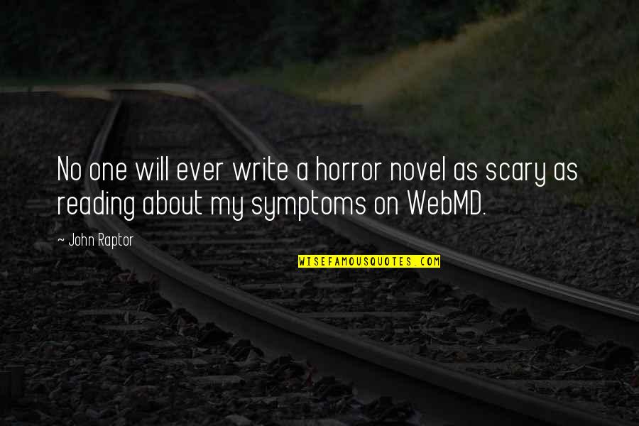 Really Scary Horror Quotes By John Raptor: No one will ever write a horror novel