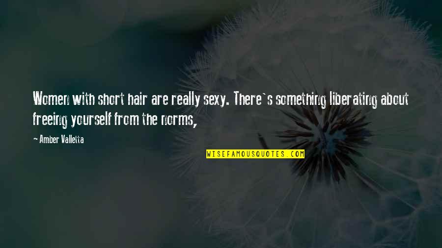 Really Short Quotes By Amber Valletta: Women with short hair are really sexy. There's