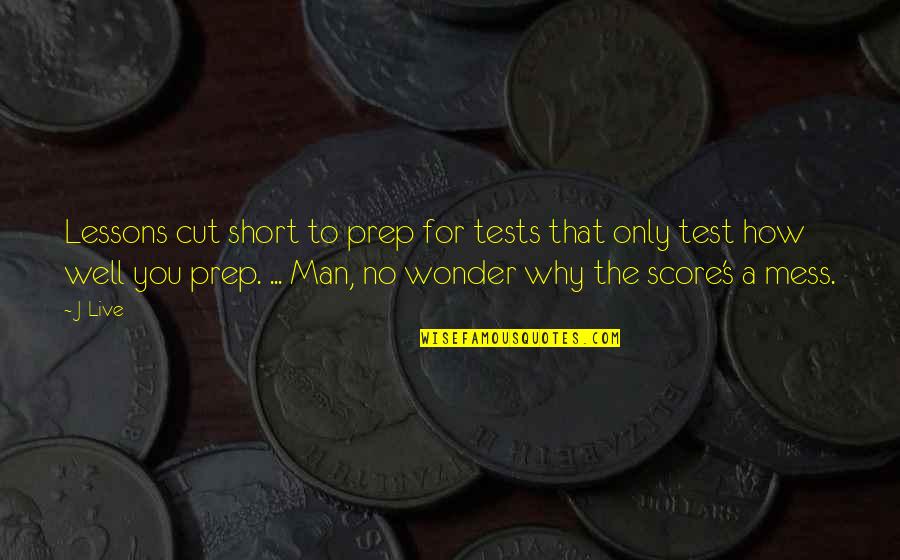 Really Short Rap Quotes By J-Live: Lessons cut short to prep for tests that