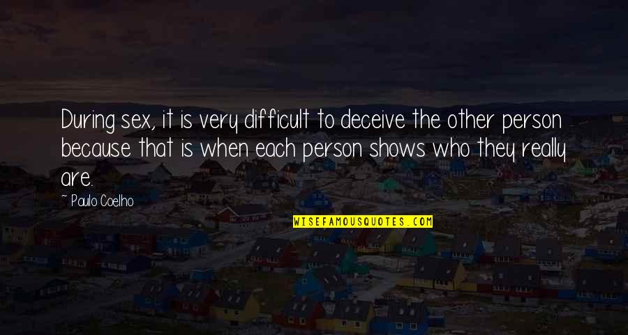 Really Shows Quotes By Paulo Coelho: During sex, it is very difficult to deceive Really Shows Quotes By Paulo Coelho: During sex, it is very difficult to deceive