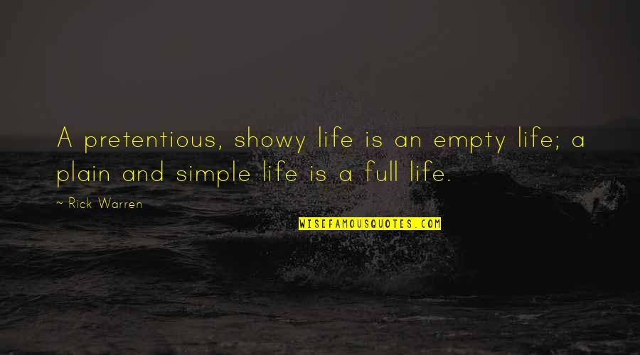 Really Showy Quotes By Rick Warren: A pretentious, showy life is an empty life;