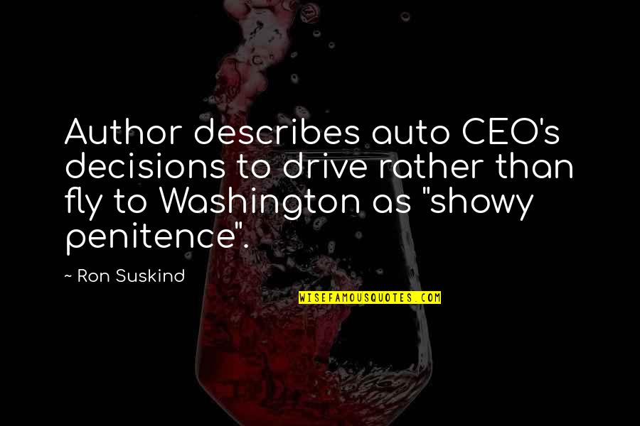 Really Showy Quotes By Ron Suskind: Author describes auto CEO's decisions to drive rather