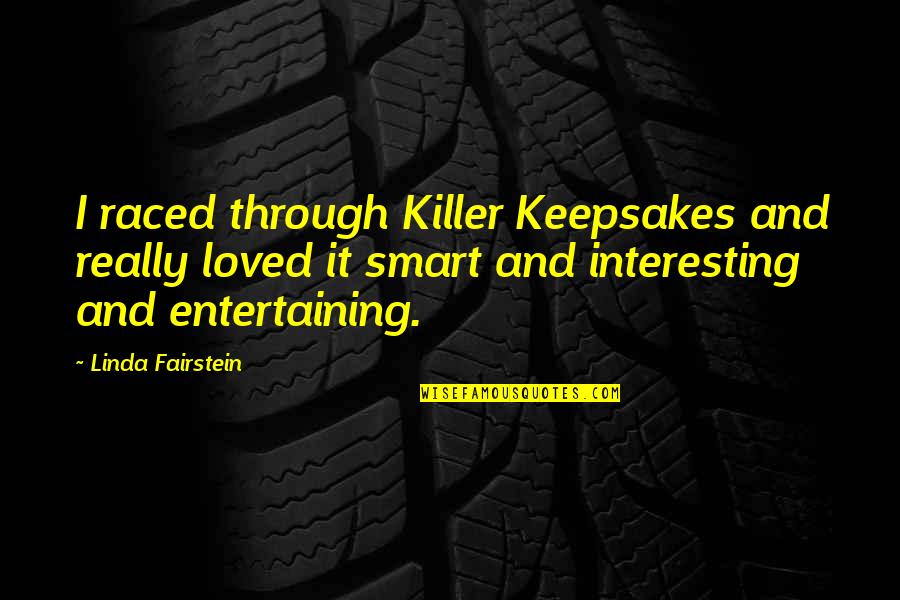 Really Smart Quotes By Linda Fairstein: I raced through Killer Keepsakes and really loved