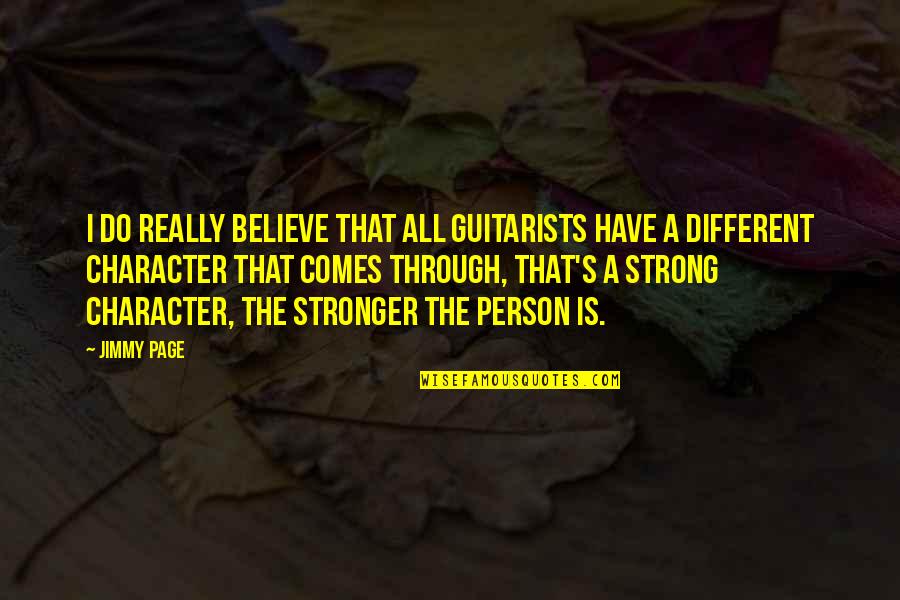 Really Strong Quotes By Jimmy Page: I do really believe that all guitarists have