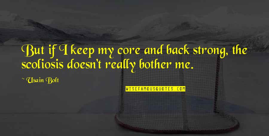 Really Strong Quotes By Usain Bolt: But if I keep my core and back