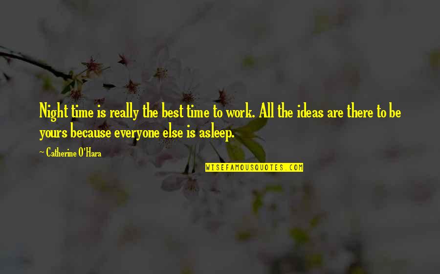 Really Sweet And Cute Quotes By Catherine O'Hara: Night time is really the best time to