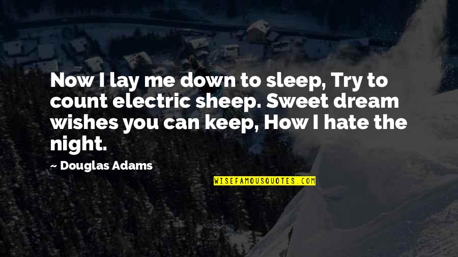 Really Sweet Night Quotes By Douglas Adams: Now I lay me down to sleep, Try Really Sweet Night Quotes By Douglas Adams: Now I lay me down to sleep, Try