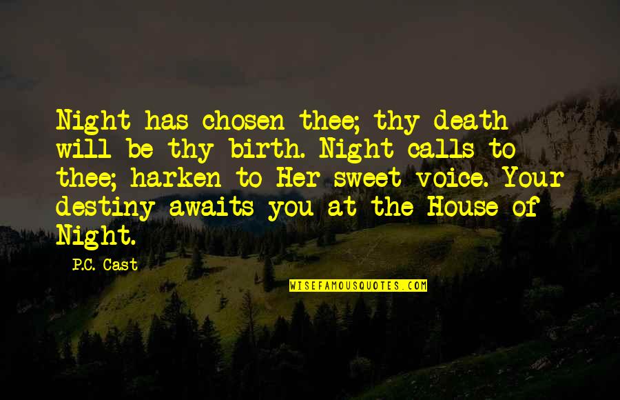 Really Sweet Night Quotes By P.C. Cast: Night has chosen thee; thy death will be Really Sweet Night Quotes By P.C. Cast: Night has chosen thee; thy death will be