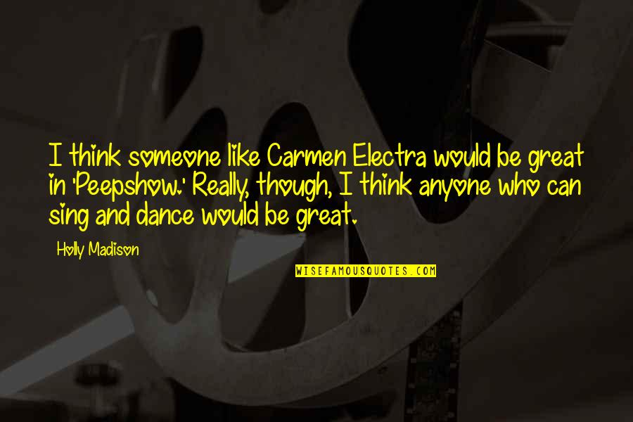 Really Though Quotes By Holly Madison: I think someone like Carmen Electra would be