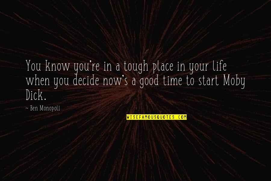 Really Tough Time Quotes By Ben Monopoli: You know you're in a tough place in Really Tough Time Quotes By Ben Monopoli: You know you're in a tough place in