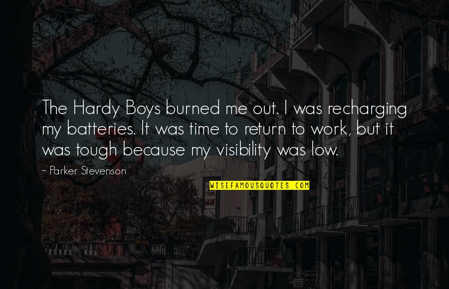 Really Tough Time Quotes By Parker Stevenson: The Hardy Boys burned me out. I was