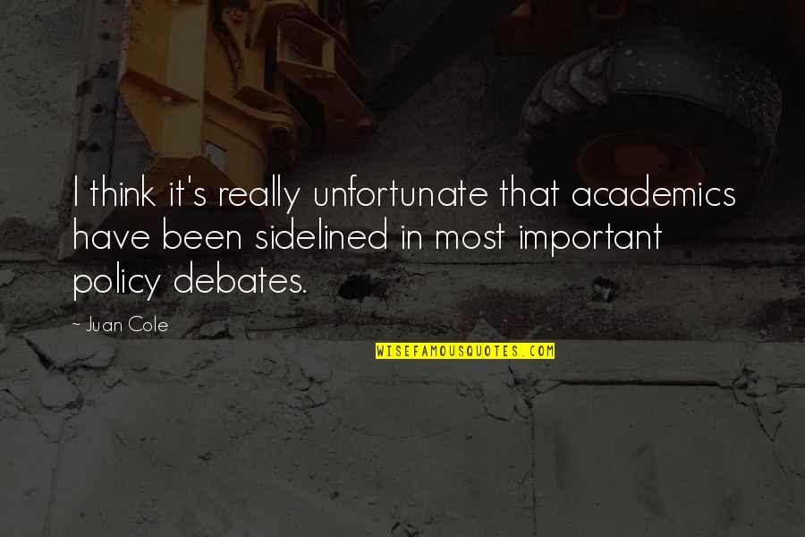 Really Unfortunate Quotes By Juan Cole: I think it's really unfortunate that academics have